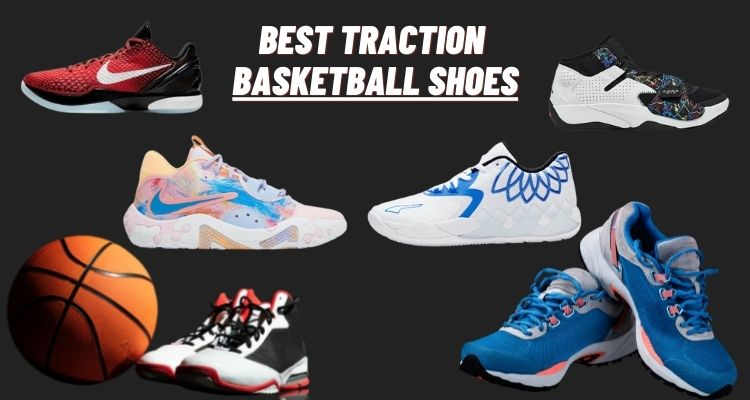 Top 10 Best Traction Basketball Shoes With Good Grip in 2024